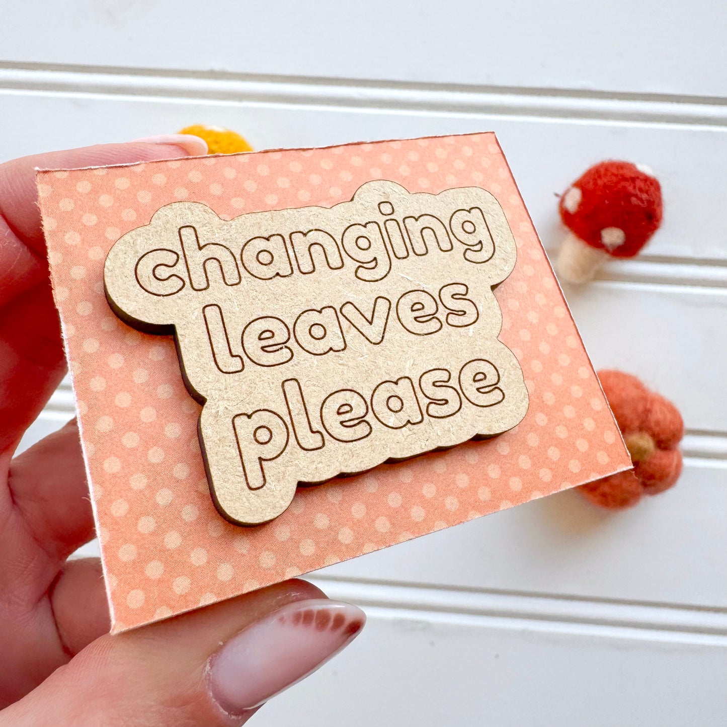 Changing Leaves Please