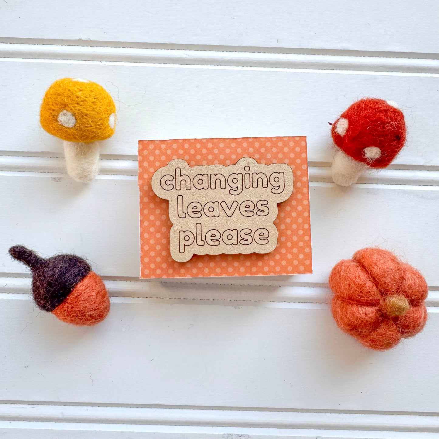 Changing Leaves Please